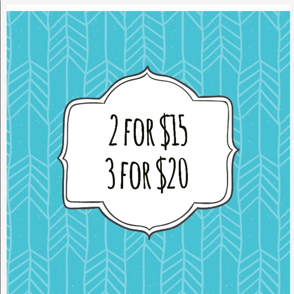 2 for $15      3 for $20